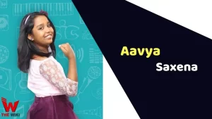 Aavya Saxena Net worth